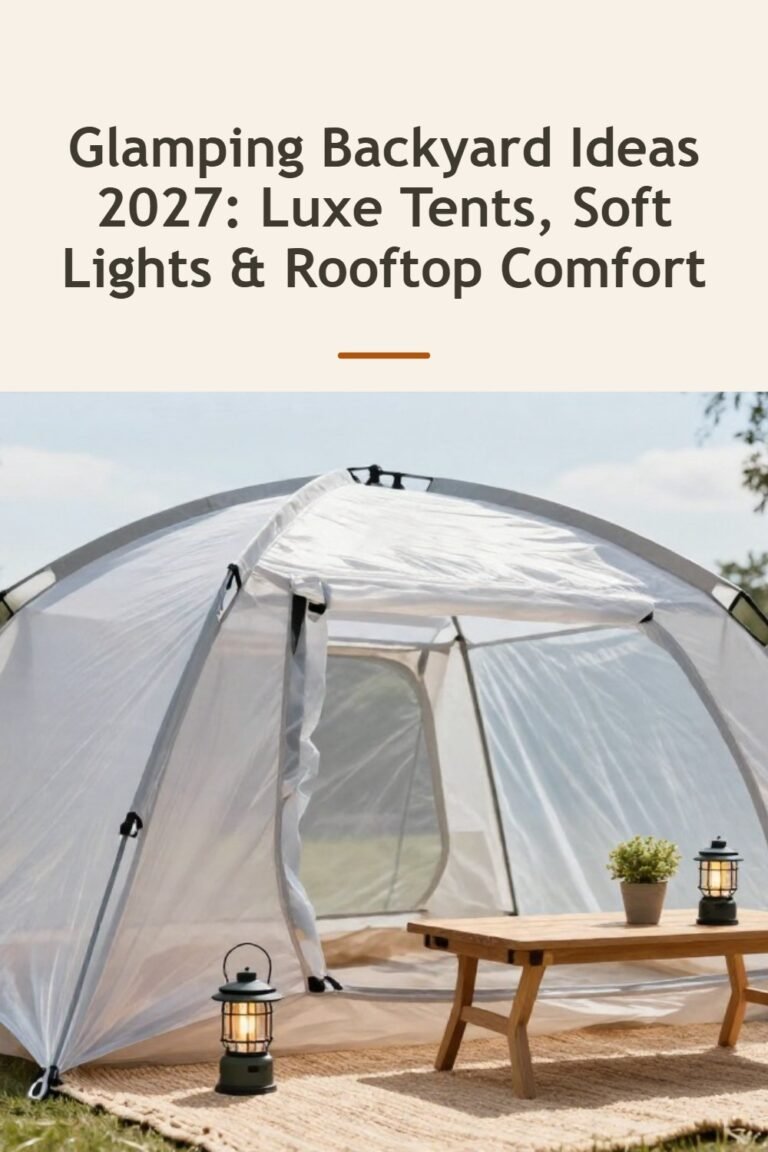 Glamping Backyard Ideas 2027: Luxe Tents, Soft Lights & Rooftop Comfort